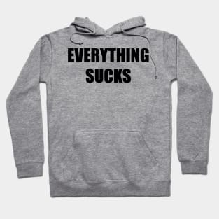 Everything Sucks (black) Hoodie